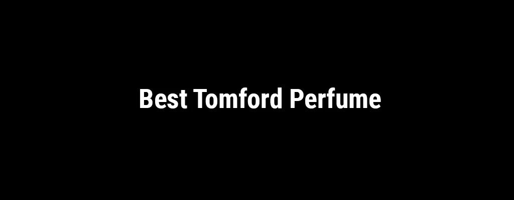Best Tom Ford perfume